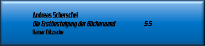 Andreas Scherschel, Die Erstbesteigung der Bücherwand