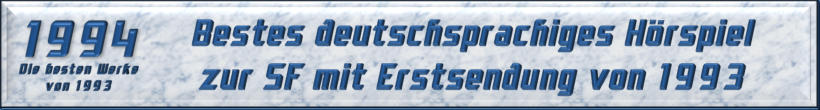 Bestes deutschsprachiges Hörspiel zur SF mit Erstsendung von 1993