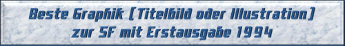 Bester Graphiker (Titelbild oder Illustration) zur SF mit Erstausgabe 1994