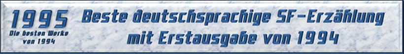 Beste deutschsprachige SF-Erzählung mit Erstausgabe von 1994