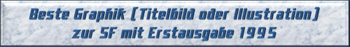 Bester Graphiker (Titelbild oder Illustration) zur SF mit Erstausgabe 1995