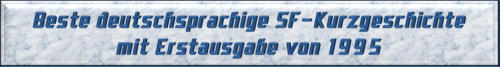 Beste deutschsprachige SF-Kurzgeschichte mit Erstausgabe von 1995