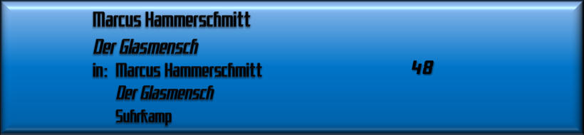 Marcus Hammerschmitt, Der Glasmensch
