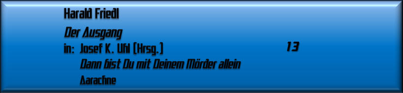 Halard Friedl, Der Ausgang