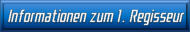 Informationen zum 1. Regisseurs
