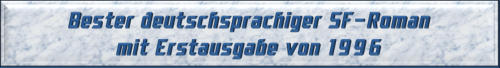 Bester deutschsprachiger SF-Roman mit Erstausgabe von 1996
