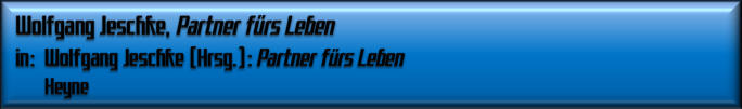Wolfgang Jeschke, Partner fürs Leben