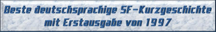 Beste deutschsprachige SF-Kurzgeschichte mit Erstausgabe von 1997