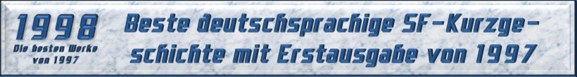 Beste deutschsprachige SF-Kurzgeschichte mit Erstausgabe von 1997