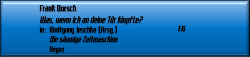 Frank Borsch, Was, wenn ich an deine Tür klopfte?