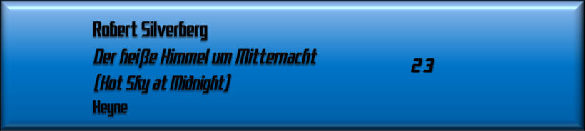 Robert Silverberg, Der heiße Himmel um Mitternacht 