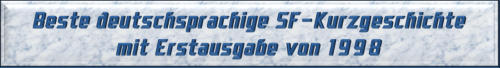 Beste deutschsprachige SF-Kurzgeschichte mit Erstausgabe von 1998