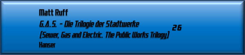 Matt Ruff, G.A.S. – Die Trilogie der Stadtwerke