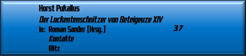Horst Pukallus, Der Lockentenschnitzer von Beteigeuze XIV