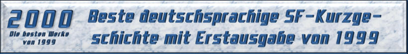 Beste deutschsprachige SF-Kurzgeschichte mit Erstausgabe von 1999