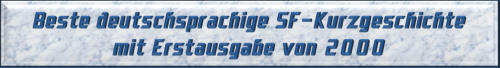 Beste deutschsprachige SF-Kurzgeschichte mit Erstausgabe von 2000