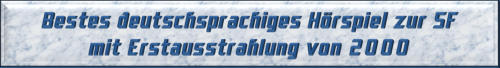 Bestes deutschsprachiges Hörspiel zur SF mit Erstausstrahlung von 2000