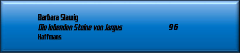 Barbara Slawig, Die lebenden Steine von Jargus