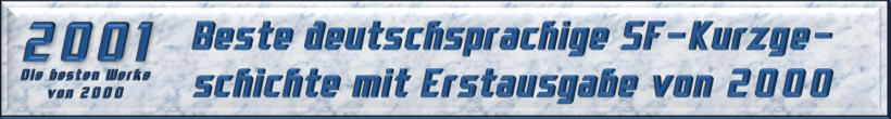 Beste deutschsprachige SF-Kurzgeschichte mit Erstausgabe von 2000