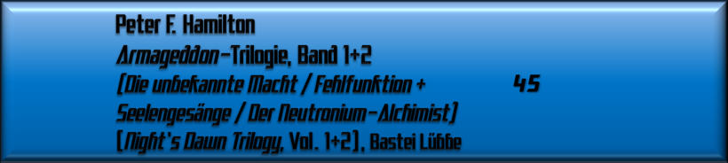 Peter F. Hamilton, Die unbekannte Macht / Fehlfunktion / Seelengesänge / Der Neutronium-Alchimist 
