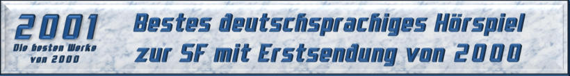 Bestes deutschsprachiges Hörspiel zur SF mit Erstsendung von 2000