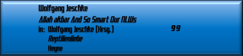 Wolfgang Jeschke, Allah akbar And So Smart Our NLWs
