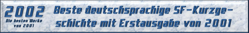 Beste deutschsprachige SF-Kurzgeschichte mit Erstausgabe von 2001