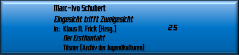 Marc-Ivo Schubert, Eingesicht trifft Zweigesicht