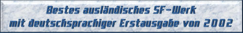 Bester ausländisches SF-Werk mit deutschsprachiger Erstausgabe von 2002