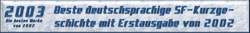 Beste deutschsprachige SF-Kurzgeschichte mit Erstausgabe von 2002