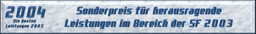 Sonderpreis für herausragende Leistungen im Bereich der SF 2003