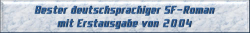 Bester deutschsprachiger SF-Roman mit Erstausgabe von 2004