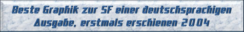 Beste Graphik zur SF einer deutschsprachigen Ausgabe, erstmals erschienen 2004