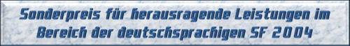 Sonderpreis für herausragende Leistungen im Bereich der deutschsprachigen SF 2004