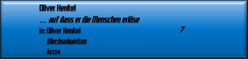 Oliver Henkel, ... auf dass er die Menchen erlöse