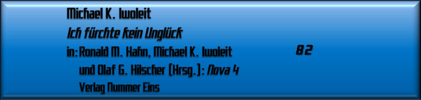 Michael K. Iwoleit, Ich fürchte kein Unglück