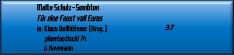 Malte Schulz-Sembten, Für eine Faust voll Euros