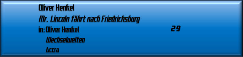 Oliver Henkel, Mr. Lincoln fährt nach Friedrichsburg