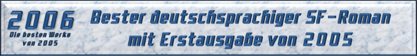 Bester deutschsprachiger SF-Roman mit Erstausgabe von 2005