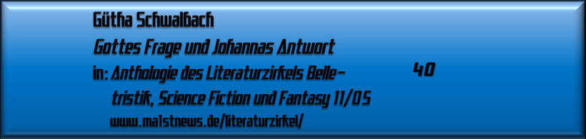 Gütha Schwalbach, Gottes Frage und Johannas Antwort