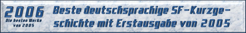 Beste deutschsprachige SF-Erzählung mit Erstausgabe von 2005