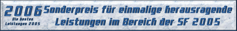 Sonderpreis für einmalige herausragende Leistungen im Bereich der SF 2005