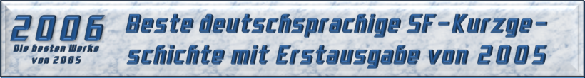 Beste deutschsprachige SF-Erzählung mit Erstausgabe von 2005