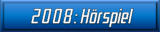 2008: Hörspiel