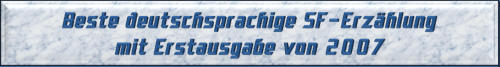 Beste deutschsprachige SF-Erzählung mit Erstausgabe von 2007