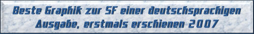 Beste Graphik zur SF einer deutschsprachigen Ausgabe, erstmals erschienen 2007