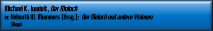 Michael K. Iwoleit, Der Moloch