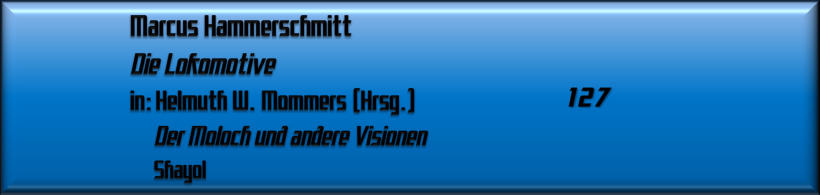 Marcus Hammerschmitt, Die Lokomotive