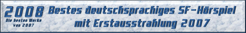 Bestes deutschsprachiges SF-Hörspiel mit Erstausstrahlung 2008