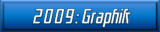 2009: Graphik